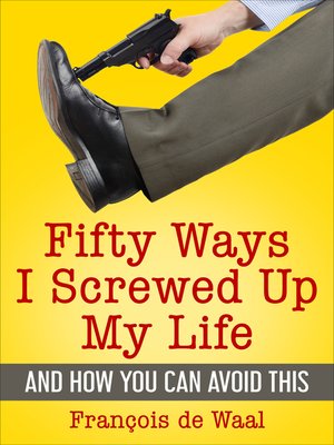 cover image of Fifty ways i screwed up my life and how you can avoid this